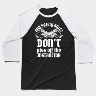 Gun safety rule 1 - don't piss off instructor - sport shooting Baseball T-Shirt